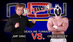 Deadline Eric vs. Cruel Agility